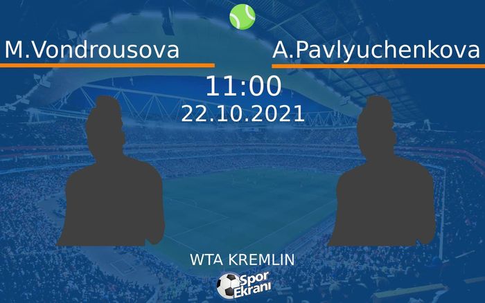 22 Ekim 2021 M.Vondrousova vs A.Pavlyuchenkova maçı Hangi Kanalda Saat Kaçta Yayınlanacak? 22 Ekim 2021 M.Vondrousova vs A.Pavlyuchenkova maçı Hangi Kanalda Saat Kaçta Yayınlanacak?