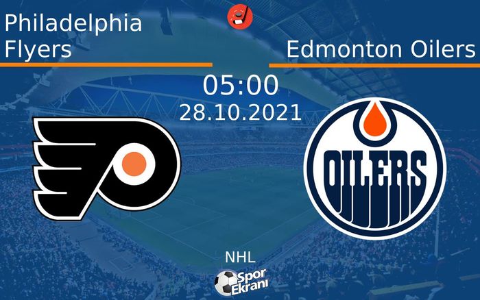 28 Ekim 2021 Philadelphia Flyers vs Edmonton Oilers maçı Hangi Kanalda Saat Kaçta Yayınlanacak? 28 Ekim 2021 Philadelphia Flyers vs Edmonton Oilers maçı Hangi Kanalda Saat Kaçta Yayınlanacak?