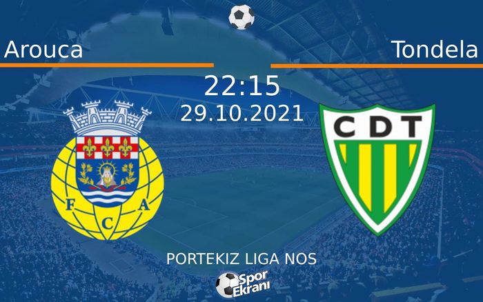 29 Ekim 2021 Arouca vs Tondela maçı Hangi Kanalda Saat Kaçta Yayınlanacak? 29 Ekim 2021 Arouca vs Tondela maçı Hangi Kanalda Saat Kaçta Yayınlanacak?