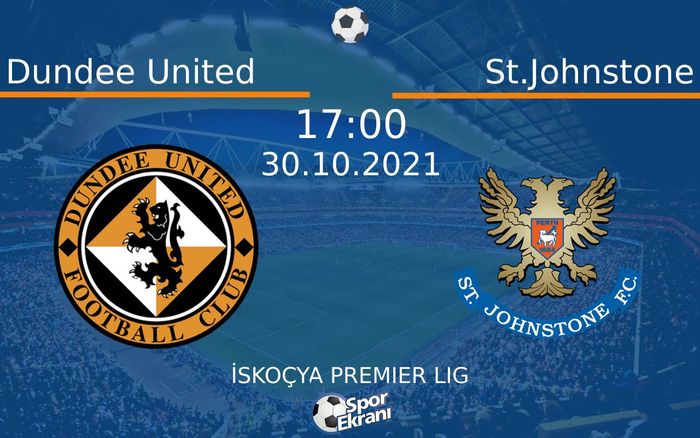 30 Ekim 2021 Dundee United vs St.Johnstone maçı Hangi Kanalda Saat Kaçta Yayınlanacak? 30 Ekim 2021 Dundee United vs St.Johnstone maçı Hangi Kanalda Saat Kaçta Yayınlanacak?