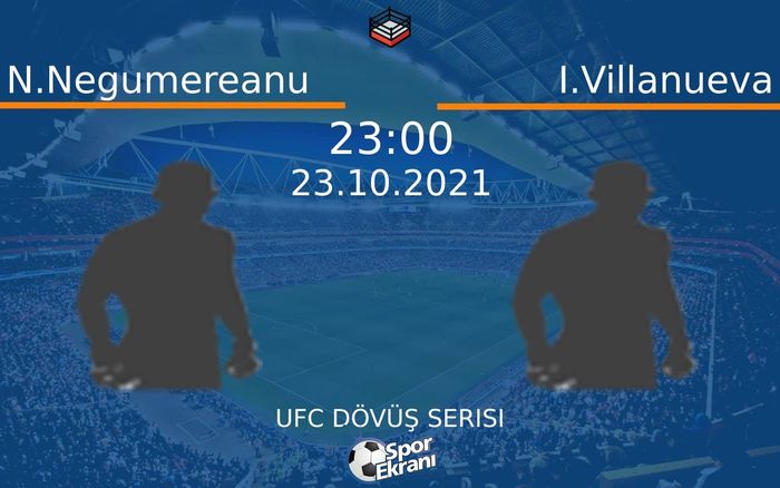 23 Ekim 2021 N.Negumereanu vs I.Villanueva maçı Hangi Kanalda Saat Kaçta Yayınlanacak? 23 Ekim 2021 N.Negumereanu vs I.Villanueva maçı Hangi Kanalda Saat Kaçta Yayınlanacak?