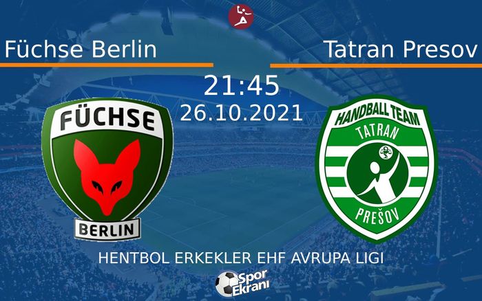 26 Ekim 2021 Füchse Berlin vs Tatran Presov maçı Hangi Kanalda Saat Kaçta Yayınlanacak? 26 Ekim 2021 Füchse Berlin vs Tatran Presov maçı Hangi Kanalda Saat Kaçta Yayınlanacak?