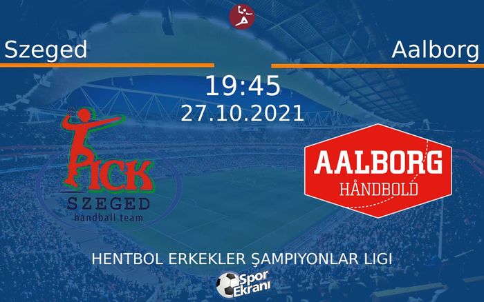 27 Ekim 2021 Szeged vs Aalborg maçı Hangi Kanalda Saat Kaçta Yayınlanacak? 27 Ekim 2021 Szeged vs Aalborg maçı Hangi Kanalda Saat Kaçta Yayınlanacak?