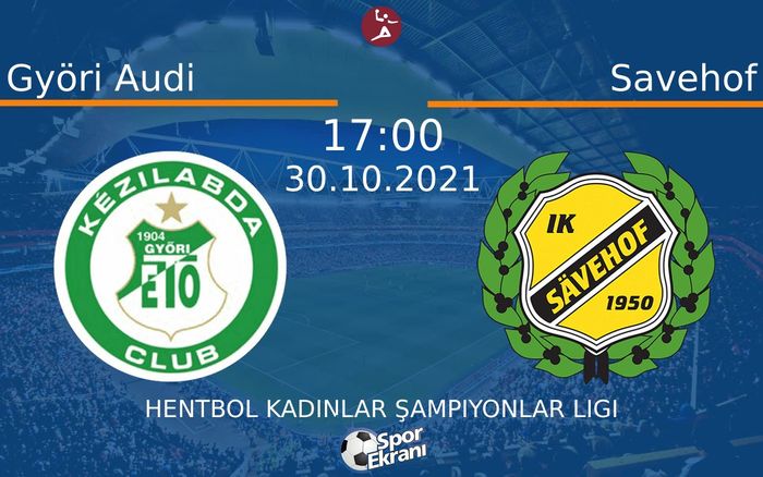 30 Ekim 2021 Györi Audi vs Savehof maçı Hangi Kanalda Saat Kaçta Yayınlanacak? 30 Ekim 2021 Györi Audi vs Savehof maçı Hangi Kanalda Saat Kaçta Yayınlanacak?