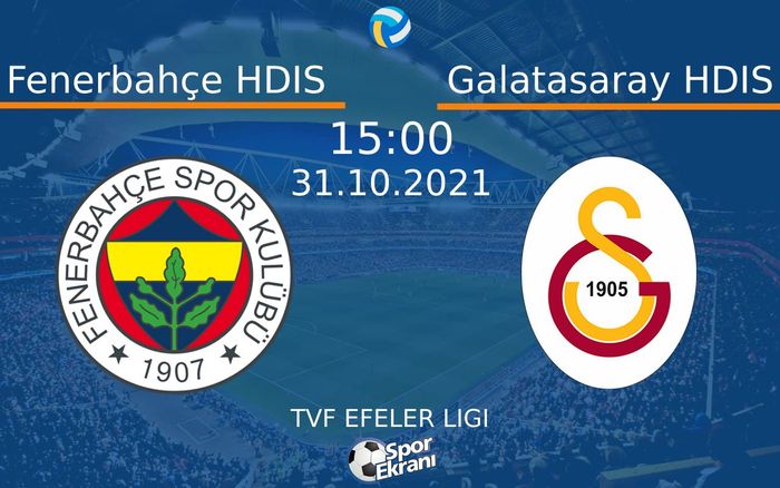 31 Ekim 2021 Fenerbahçe HDIS vs Galatasaray HDIS maçı Hangi Kanalda Saat Kaçta Yayınlanacak? 31 Ekim 2021 Fenerbahçe HDIS vs Galatasaray HDIS maçı Hangi Kanalda Saat Kaçta Yayınlanacak?