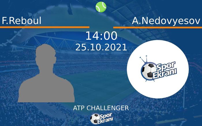 25 Ekim 2021 F.Reboul vs A.Nedovyesov maçı Hangi Kanalda Saat Kaçta Yayınlanacak? 25 Ekim 2021 F.Reboul vs A.Nedovyesov maçı Hangi Kanalda Saat Kaçta Yayınlanacak?