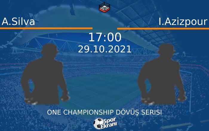 29 Ekim 2021 A.Silva vs I.Azizpour maçı Hangi Kanalda Saat Kaçta Yayınlanacak? 29 Ekim 2021 A.Silva vs I.Azizpour maçı Hangi Kanalda Saat Kaçta Yayınlanacak?