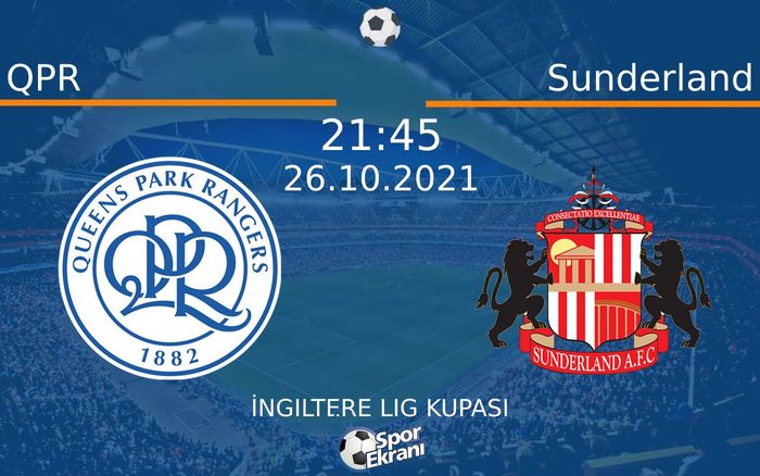 26 Ekim 2021 QPR vs Sunderland maçı Hangi Kanalda Saat Kaçta Yayınlanacak? 26 Ekim 2021 QPR vs Sunderland maçı Hangi Kanalda Saat Kaçta Yayınlanacak?