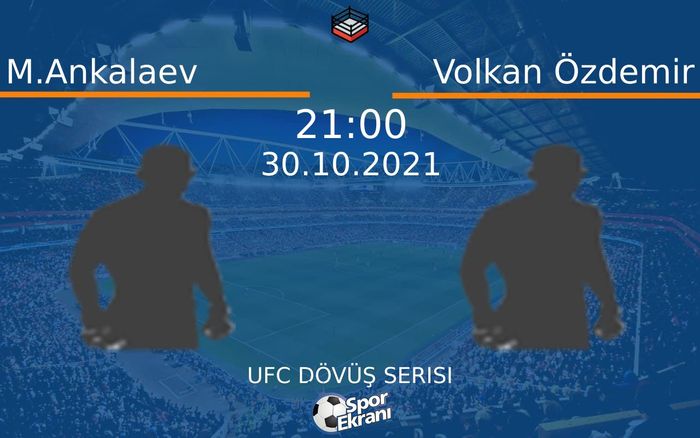 30 Ekim 2021 M.Ankalaev vs Volkan Özdemir maçı Hangi Kanalda Saat Kaçta Yayınlanacak? 30 Ekim 2021 M.Ankalaev vs Volkan Özdemir maçı Hangi Kanalda Saat Kaçta Yayınlanacak?