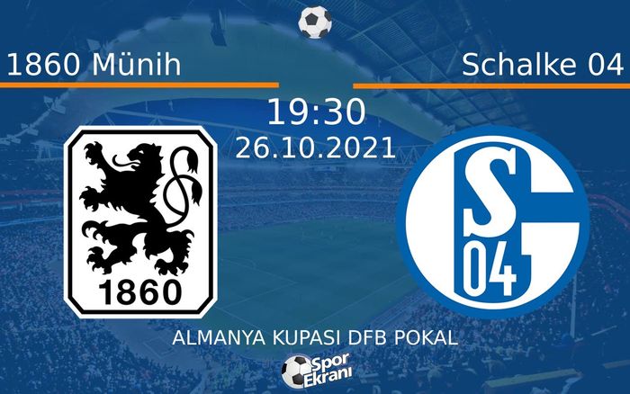 26 Ekim 2021 1860 Münih vs Schalke 04 maçı Hangi Kanalda Saat Kaçta Yayınlanacak? 26 Ekim 2021 1860 Münih vs Schalke 04 maçı Hangi Kanalda Saat Kaçta Yayınlanacak?