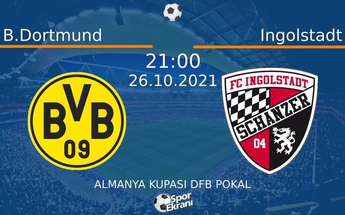 26 Ekim 2021 B.Dortmund vs Ingolstadt maçı Hangi Kanalda Saat Kaçta Yayınlanacak? 26 Ekim 2021 B.Dortmund vs Ingolstadt maçı Hangi Kanalda Saat Kaçta Yayınlanacak?