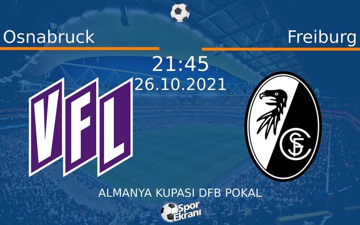 26 Ekim 2021 Osnabruck vs Freiburg maçı Hangi Kanalda Saat Kaçta Yayınlanacak? 26 Ekim 2021 Osnabruck vs Freiburg maçı Hangi Kanalda Saat Kaçta Yayınlanacak?