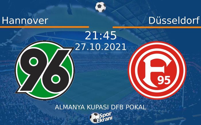27 Ekim 2021 Hannover vs Düsseldorf maçı Hangi Kanalda Saat Kaçta Yayınlanacak? 27 Ekim 2021 Hannover vs Düsseldorf maçı Hangi Kanalda Saat Kaçta Yayınlanacak?