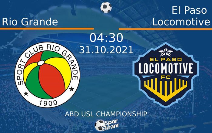 31 Ekim 2021 Rio Grande vs El Paso Locomotive maçı Hangi Kanalda Saat Kaçta Yayınlanacak? 31 Ekim 2021 Rio Grande vs El Paso Locomotive maçı Hangi Kanalda Saat Kaçta Yayınlanacak?