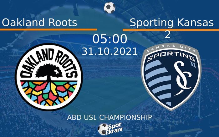 31 Ekim 2021 Oakland Roots vs Sporting Kansas 2 maçı Hangi Kanalda Saat Kaçta Yayınlanacak? 31 Ekim 2021 Oakland Roots vs Sporting Kansas 2 maçı Hangi Kanalda Saat Kaçta Yayınlanacak?