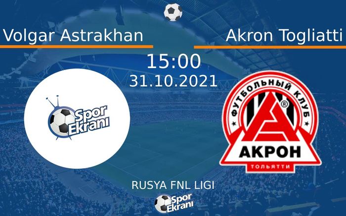 31 Ekim 2021 Volgar Astrakhan vs Akron Togliatti maçı Hangi Kanalda Saat Kaçta Yayınlanacak?