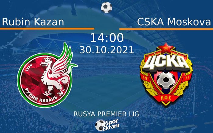 30 Ekim 2021 Rubin Kazan vs CSKA Moskova maçı Hangi Kanalda Saat Kaçta Yayınlanacak? 30 Ekim 2021 Rubin Kazan vs CSKA Moskova maçı Hangi Kanalda Saat Kaçta Yayınlanacak?