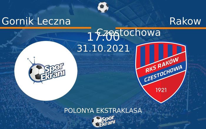 31 Ekim 2021 Gornik Leczna vs Rakow Czestochowa maçı Hangi Kanalda Saat Kaçta Yayınlanacak? 31 Ekim 2021 Gornik Leczna vs Rakow Czestochowa maçı Hangi Kanalda Saat Kaçta Yayınlanacak?