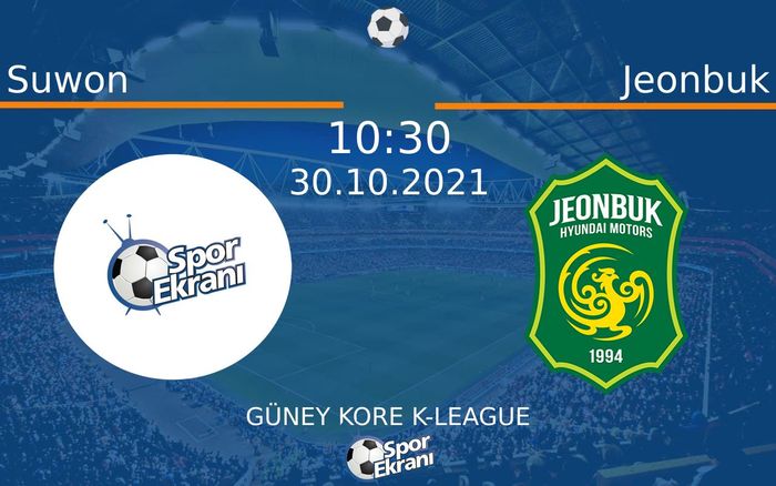 30 Ekim 2021 Suwon vs Jeonbuk maçı Hangi Kanalda Saat Kaçta Yayınlanacak? 30 Ekim 2021 Suwon vs Jeonbuk maçı Hangi Kanalda Saat Kaçta Yayınlanacak?