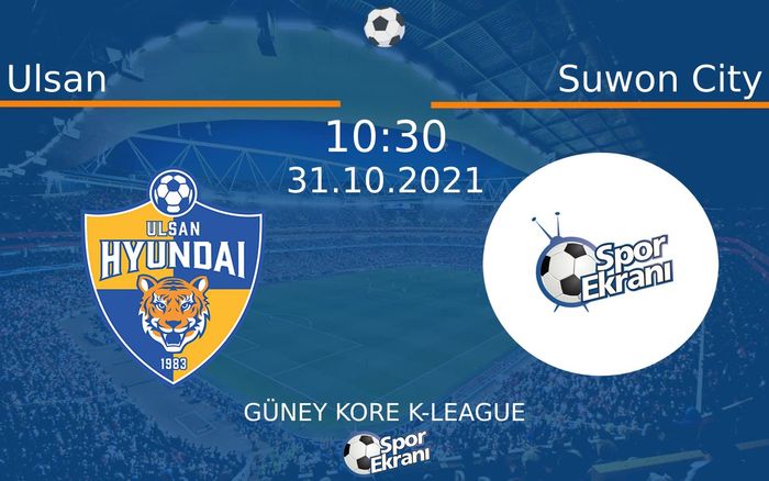 31 Ekim 2021 Ulsan vs Suwon City maçı Hangi Kanalda Saat Kaçta Yayınlanacak? 31 Ekim 2021 Ulsan vs Suwon City maçı Hangi Kanalda Saat Kaçta Yayınlanacak?
