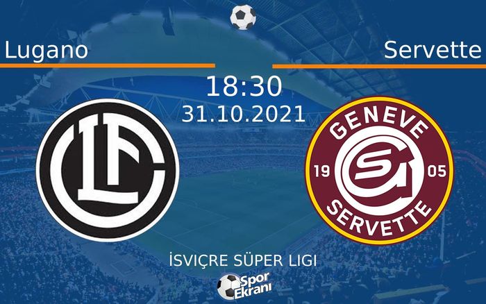 31 Ekim 2021 Lugano vs Servette maçı Hangi Kanalda Saat Kaçta Yayınlanacak? 31 Ekim 2021 Lugano vs Servette maçı Hangi Kanalda Saat Kaçta Yayınlanacak?