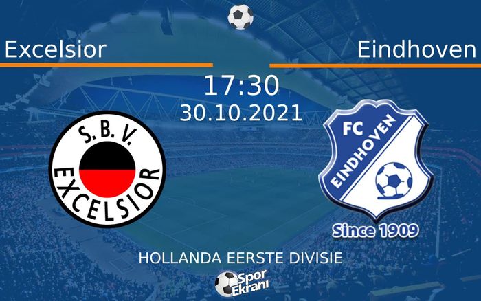 30 Ekim 2021 Excelsior vs Eindhoven maçı Hangi Kanalda Saat Kaçta Yayınlanacak? 30 Ekim 2021 Excelsior vs Eindhoven maçı Hangi Kanalda Saat Kaçta Yayınlanacak?