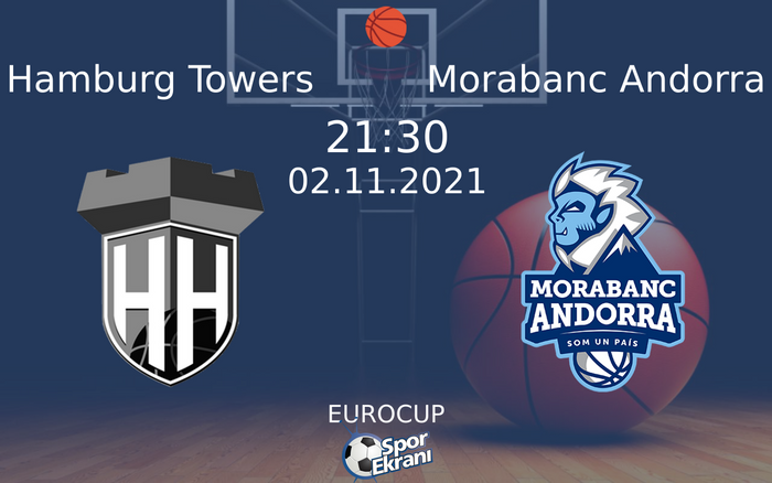 02 Kasım 2021 Hamburg Towers vs Morabanc Andorra maçı Hangi Kanalda Saat Kaçta Yayınlanacak? 02 Kasım 2021 Hamburg Towers vs Morabanc Andorra maçı Hangi Kanalda Saat Kaçta Yayınlanacak?