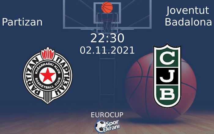 02 Kasım 2021 Partizan vs Joventut Badalona maçı Hangi Kanalda Saat Kaçta Yayınlanacak? 02 Kasım 2021 Partizan vs Joventut Badalona maçı Hangi Kanalda Saat Kaçta Yayınlanacak?