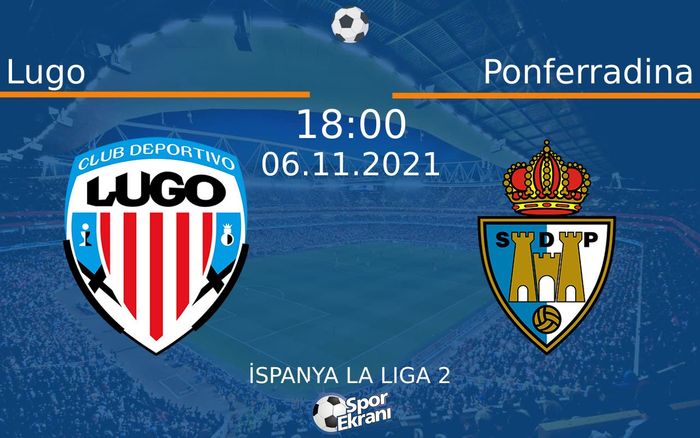 06 Kasım 2021 Lugo vs Ponferradina maçı Hangi Kanalda Saat Kaçta Yayınlanacak? 06 Kasım 2021 Lugo vs Ponferradina maçı Hangi Kanalda Saat Kaçta Yayınlanacak?