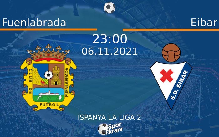 06 Kasım 2021 Fuenlabrada vs Eibar maçı Hangi Kanalda Saat Kaçta Yayınlanacak? 06 Kasım 2021 Fuenlabrada vs Eibar maçı Hangi Kanalda Saat Kaçta Yayınlanacak?