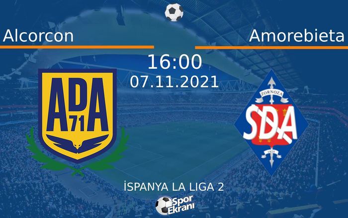 07 Kasım 2021 Alcorcon vs Amorebieta maçı Hangi Kanalda Saat Kaçta Yayınlanacak? 07 Kasım 2021 Alcorcon vs Amorebieta maçı Hangi Kanalda Saat Kaçta Yayınlanacak?