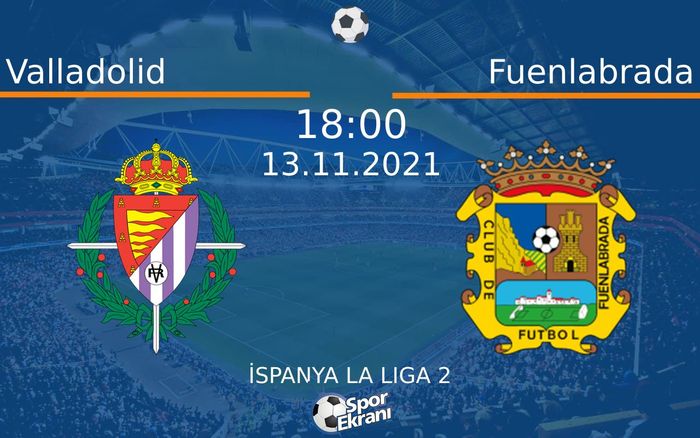 13 Kasım 2021 Valladolid vs Fuenlabrada maçı Hangi Kanalda Saat Kaçta Yayınlanacak? 13 Kasım 2021 Valladolid vs Fuenlabrada maçı Hangi Kanalda Saat Kaçta Yayınlanacak?