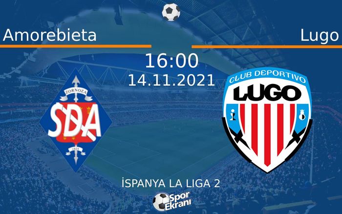 14 Kasım 2021 Amorebieta vs Lugo maçı Hangi Kanalda Saat Kaçta Yayınlanacak? 14 Kasım 2021 Amorebieta vs Lugo maçı Hangi Kanalda Saat Kaçta Yayınlanacak?
