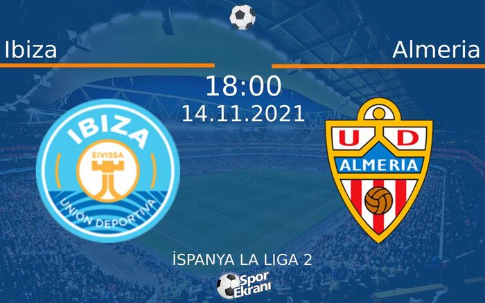 14 Kasım 2021 Ibiza vs Almeria maçı Hangi Kanalda Saat Kaçta Yayınlanacak? 14 Kasım 2021 Ibiza vs Almeria maçı Hangi Kanalda Saat Kaçta Yayınlanacak?