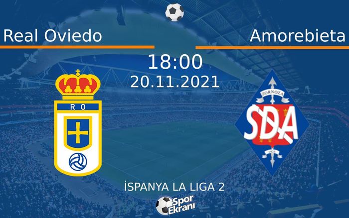 20 Kasım 2021 Real Oviedo vs Amorebieta maçı Hangi Kanalda Saat Kaçta Yayınlanacak? 20 Kasım 2021 Real Oviedo vs Amorebieta maçı Hangi Kanalda Saat Kaçta Yayınlanacak?