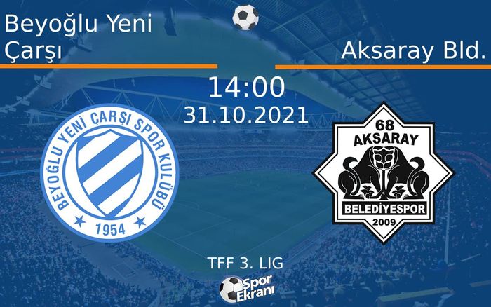 31 Ekim 2021 Beyoğlu Yeni Çarşı vs Aksaray Bld. maçı Hangi Kanalda Saat Kaçta Yayınlanacak? 31 Ekim 2021 Beyoğlu Yeni Çarşı vs Aksaray Bld. maçı Hangi Kanalda Saat Kaçta Yayınlanacak?