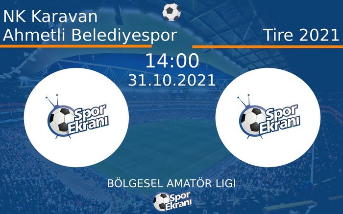31 Ekim 2021 NK Karavan Ahmetli Belediyespor vs Tire 2021 maçı Hangi Kanalda Saat Kaçta Yayınlanacak? 31 Ekim 2021 NK Karavan Ahmetli Belediyespor vs Tire 2021 maçı Hangi Kanalda Saat Kaçta Yayınlanacak?