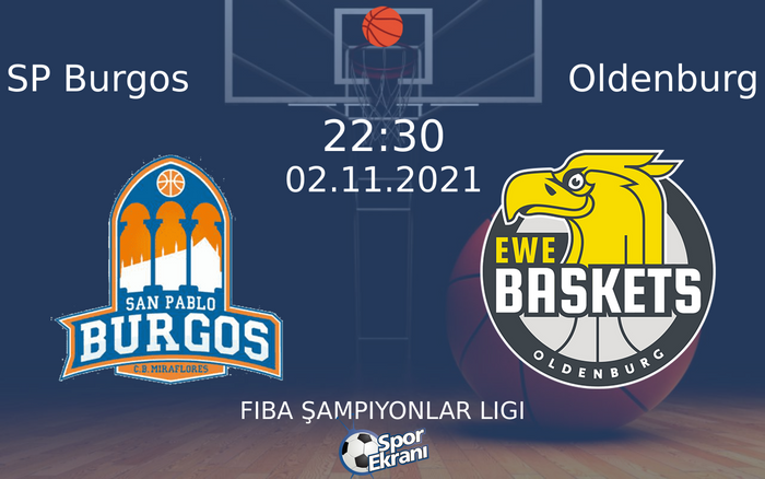 02 Kasım 2021 SP Burgos vs Oldenburg maçı Hangi Kanalda Saat Kaçta Yayınlanacak? 02 Kasım 2021 SP Burgos vs Oldenburg maçı Hangi Kanalda Saat Kaçta Yayınlanacak?