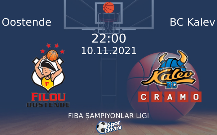 10 Kasım 2021 Oostende vs BC Kalev maçı Hangi Kanalda Saat Kaçta Yayınlanacak? 10 Kasım 2021 Oostende vs BC Kalev maçı Hangi Kanalda Saat Kaçta Yayınlanacak?
