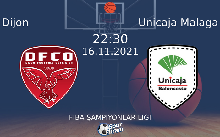 16 Kasım 2021 Dijon vs Unicaja Malaga maçı Hangi Kanalda Saat Kaçta Yayınlanacak? 16 Kasım 2021 Dijon vs Unicaja Malaga maçı Hangi Kanalda Saat Kaçta Yayınlanacak?