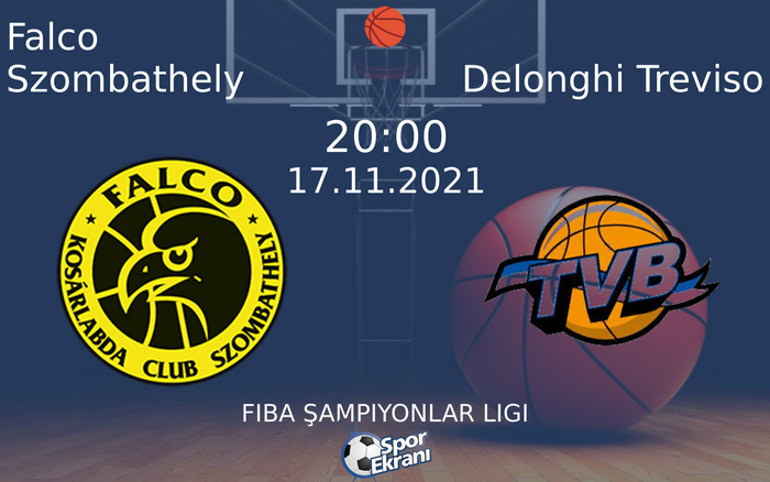 17 Kasım 2021 Falco Szombathely vs Delonghi Treviso maçı Hangi Kanalda Saat Kaçta Yayınlanacak? 17 Kasım 2021 Falco Szombathely vs Delonghi Treviso maçı Hangi Kanalda Saat Kaçta Yayınlanacak?