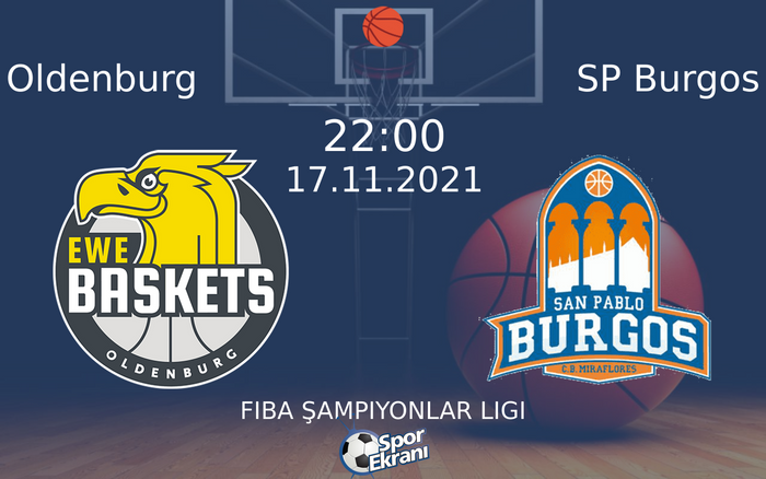 17 Kasım 2021 Oldenburg vs SP Burgos maçı Hangi Kanalda Saat Kaçta Yayınlanacak? 17 Kasım 2021 Oldenburg vs SP Burgos maçı Hangi Kanalda Saat Kaçta Yayınlanacak?