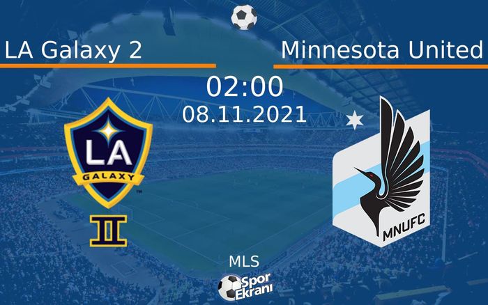 08 Kasım 2021 LA Galaxy 2 vs Minnesota United maçı Hangi Kanalda Saat Kaçta Yayınlanacak? 08 Kasım 2021 LA Galaxy 2 vs Minnesota United maçı Hangi Kanalda Saat Kaçta Yayınlanacak?