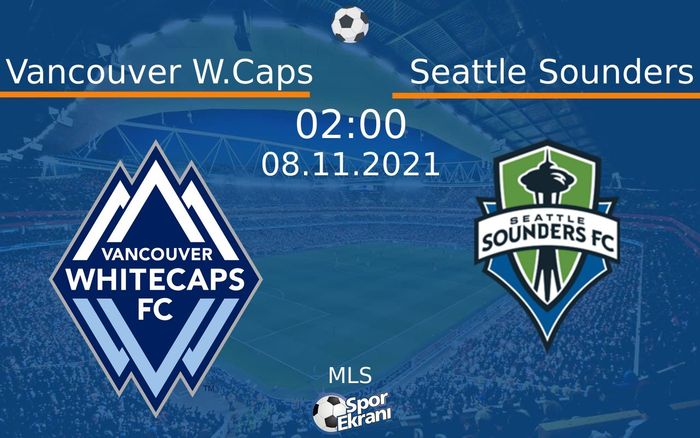08 Kasım 2021 Vancouver W.Caps vs Seattle Sounders maçı Hangi Kanalda Saat Kaçta Yayınlanacak? 08 Kasım 2021 Vancouver W.Caps vs Seattle Sounders maçı Hangi Kanalda Saat Kaçta Yayınlanacak?