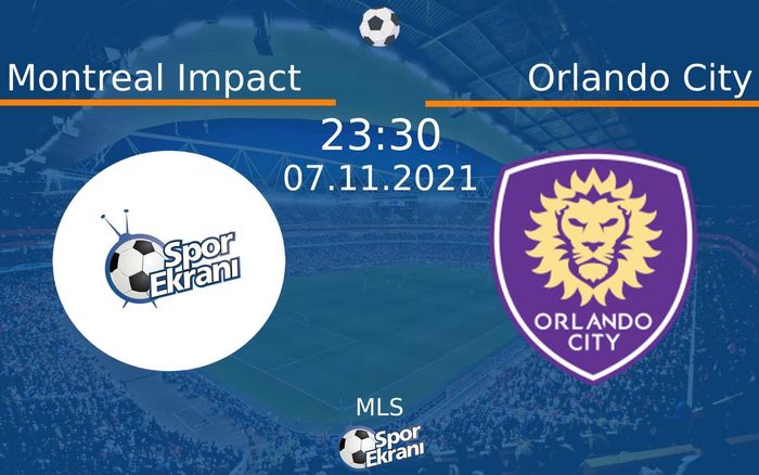 07 Kasım 2021 Montreal Impact vs Orlando City maçı Hangi Kanalda Saat Kaçta Yayınlanacak? 07 Kasım 2021 Montreal Impact vs Orlando City maçı Hangi Kanalda Saat Kaçta Yayınlanacak?