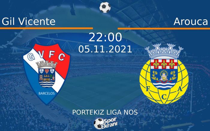 05 Kasım 2021 Gil Vicente vs Arouca maçı Hangi Kanalda Saat Kaçta Yayınlanacak? 05 Kasım 2021 Gil Vicente vs Arouca maçı Hangi Kanalda Saat Kaçta Yayınlanacak?