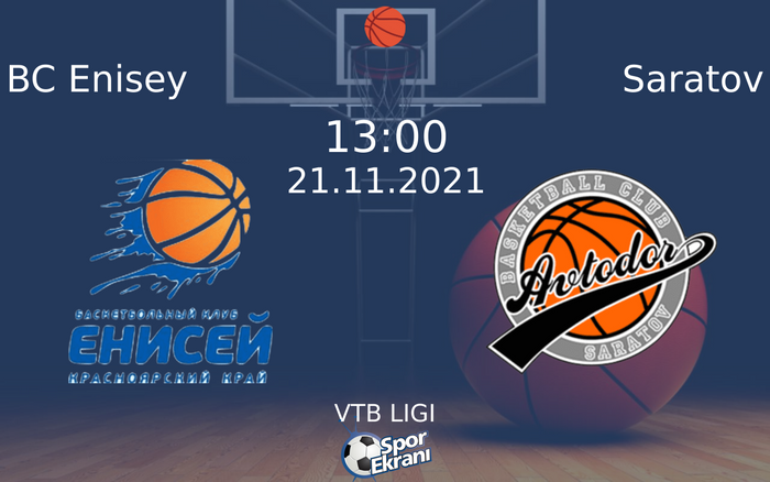 21 Kasım 2021 BC Enisey vs Saratov maçı Hangi Kanalda Saat Kaçta Yayınlanacak?