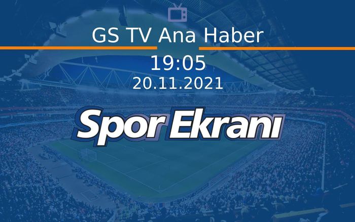 20 Kasım 2021 Spor Programi - GS TV Ana Haber Hangi Kanalda Saat Kaçta Yayınlanacak? 20 Kasım 2021 Spor Programi - GS TV Ana Haber Hangi Kanalda Saat Kaçta Yayınlanacak?