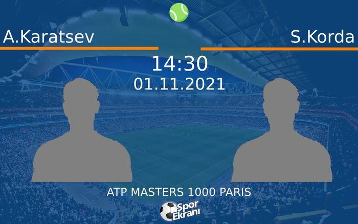 01 Kasım 2021 A.Karatsev vs S.Korda maçı Hangi Kanalda Saat Kaçta Yayınlanacak?