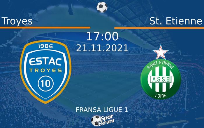 21 Kasım 2021 Troyes vs St. Etienne maçı Hangi Kanalda Saat Kaçta Yayınlanacak? 21 Kasım 2021 Troyes vs St. Etienne maçı Hangi Kanalda Saat Kaçta Yayınlanacak?
